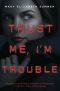 [Trust Me 02] • I'm Trouble